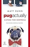Pug actually: Cupido por sorpresa (Espasa Narrativa)