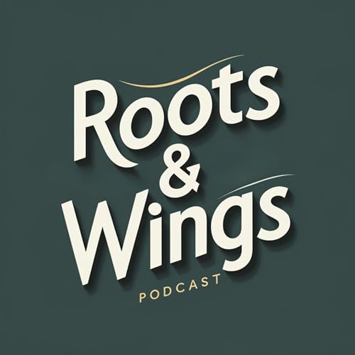 Roots & Wings Podcast cover art