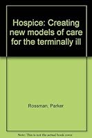 Hospice: Creating new models of care for the terminally ill 0809619261 Book Cover