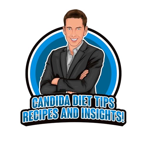 Candida Diet Tips, Recipes, and Insights! cover art