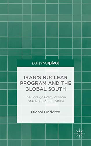 Iran's Nuclear Program and the Global South: The Foreign Policy of India, Brazil, and South Africa