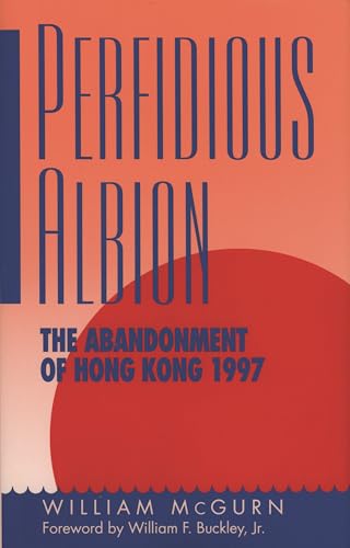Perfidious Albion: The Abandonment of Hong Kong, 1997