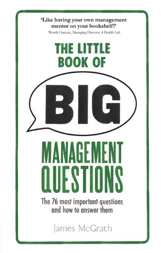 The Little Book of Big Management Questions: The 76 most important questions and how to answer them