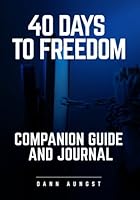 40 Days to Freedom Companion Guide and Journal 1984134159 Book Cover