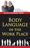 Body Language in the Work Place - Allan Pease, Barbara Pease 