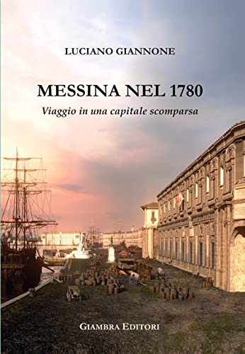 Messina nel 1780. Viaggio in una capitale scompars