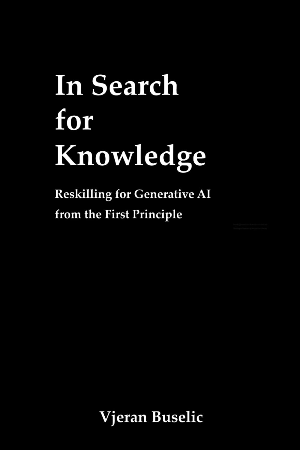 In Search for Knowledge: Reskilling for Generative AI from the First Principle