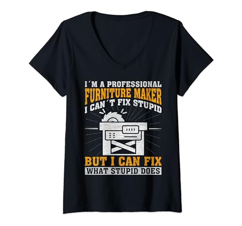 I Can't Fix Stupid - Professional Furniture Maker Camiseta Cuello V
