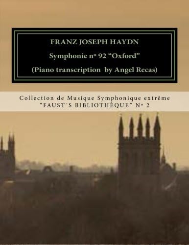 Haydn Symphonie Nº 92 Oxford: Haydn Symphonie n° 92 "Oxford" (piano transcription by Angel Recas) (Collection de Musique Symphonique Extr�me)
