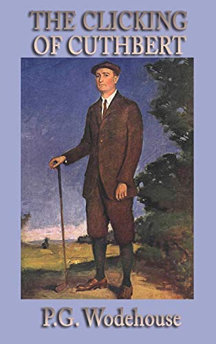 The Clicking of Cuthbert: Ten Classic Golf Stories