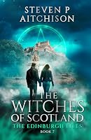 The Witches of Scotland: The Edinburgh Files - Book 7 1837432465 Book Cover