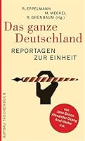 Das Ganze Deutschland Reportagen Zur Einheit 3746670500 Book Cover
