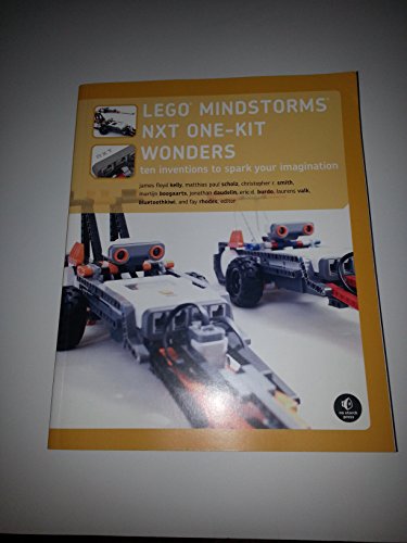 LEGO MINDSTORMS NXT One-Kit Wonders: Ten Inventions to Spark Your Imagination