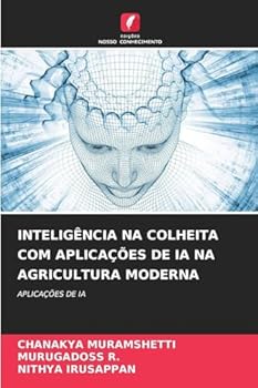 Inteligência Na Colheita Com Aplicações de Ia Na Agricultura Moderna (Portuguese Edition)