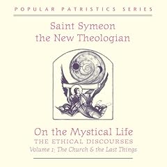 On The Mystical Life: The Ethical Discourses, Vol. 1 Audiolibro Por Saint Symeon the New Theologian arte de portada