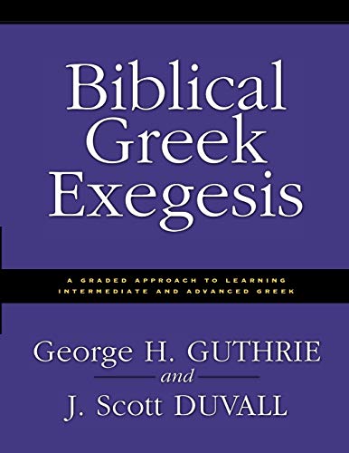 Biblical Greek Exegesis Biblical Greek Exegesis