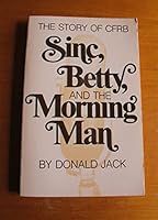 Sinc, Betty, and the morning man: The story of CFRB 0770515169 Book Cover