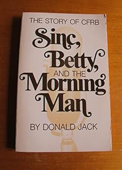 Paperback Sinc, Betty, and the morning man: The story of CFRB Book