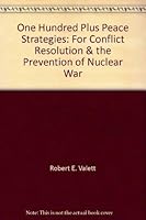 One Hundred Plus Peace Strategies: For Conflict Resolution & the Prevention of Nuclear War 0914330640 Book Cover