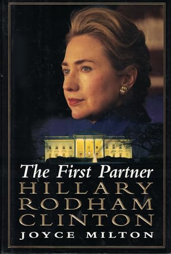 The First Partner: Hillary Rodham Clinton: A Bi... 0688155014 Book Cover