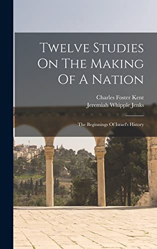 Twelve Studies On The Making Of A Nation: The Beginnings Of Israel's History