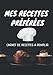 MES RECETTES PRÉFÉRÉES: CARNET DE RECETTES A REMPLIR: Carnet pour 120 recettes | Format A4, 248 pages | 2 pages pour chaque recette avec un espace pour les ingrédients, directions et photo du plat...
