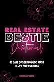 Real Estate Bestie Devotional: 40 Days of Seeking God First in Life and Business