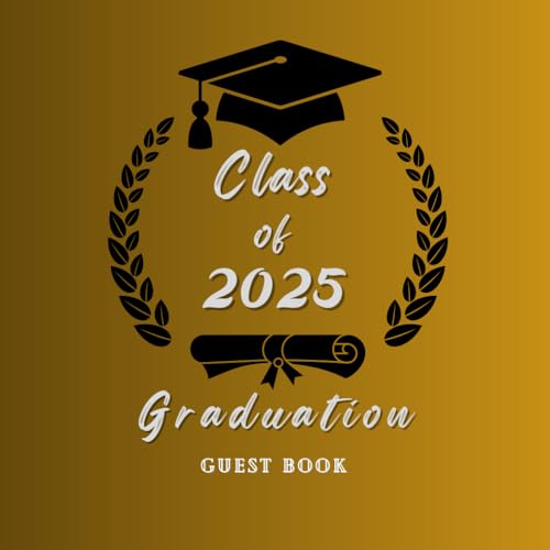 GRADUATION CLASS OF 2025 GUESTBOOK: This book is designed for high school and college graduates to...