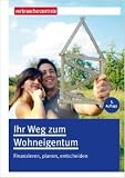 Ihr Weg zum Wohneigentum: Finanzieren, Planen, Entscheiden ( 14. Mai 2013 )