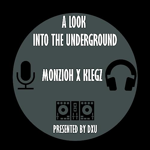 A Look Into The Unground - Episode 4 - A Look Into Monzioh and Klegz