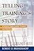 Telling Training's Story: Evaluation Made Simple, Credible, and Effective