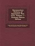 Documentary History of Dunmore's War, 1774, Volume 1 - Primary Source Edition