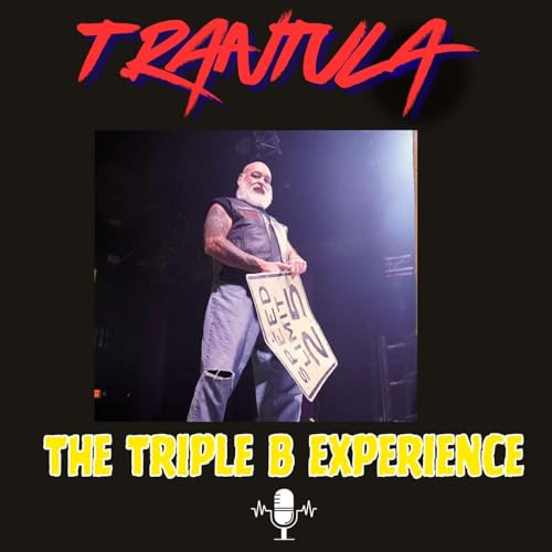 『The Triple B Experience With Special Guest Pittsburgh Pro Wrestling Legend T.RANTULA』のカバーアート