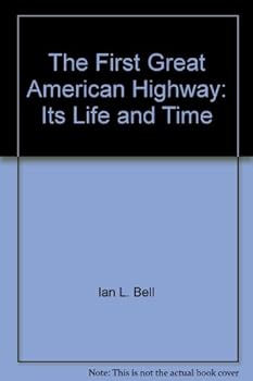 Paperback The First Great American Highway: Its Life and Time Book