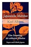 Japanische Märchen: Eine Sammlung der schönsten Märchen, Sagen und Fabeln Japans