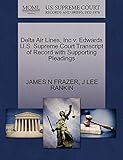  Delta Air Lines, Inc V. Edwards U.S. Supreme Court Transcript of Record with Supporting Pleadings