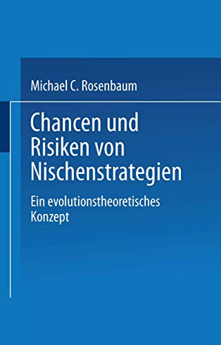 Chancen und Risiken von Nischenstrategien: Ein evolutionstheoretisches Konzept (German Edition)