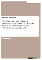 Die Tatbestände einer zulässigen Mischfinanzierung öffentlicher Aufgaben durch Bund und Länder nach den Föderalismusreformen I und II 3656889937 Book Cover