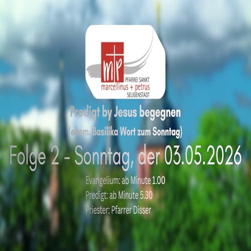 Folge 2 - Sonntag, der 03.05.2026 - Mit Pfarrer Winfried Disser