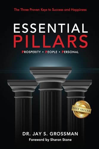 Essential Pillars: The Three Proven Keys to Success and Happiness