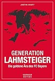  Generation Lahmsteiger: Die goldene Ära des FC Bayern