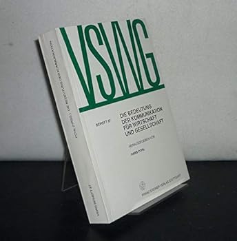 Die Bedeutung der Kommunikation fu¨r Wirtschaft und Gesellschaft: Referate der 12. Arbeitstagung der Gesellschaft fu¨r Sozial- und ... und Wirtschaftsgeschichte) (German Edition)
