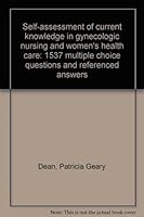 Self-assessment of current knowledge in gynecologic nursing and women's health care: 1537 multiple choice questions and referenced answers 0874882680 Book Cover