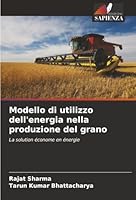 Modello di utilizzo dell'energia nella produzione del grano (Italian Edition) 620233875X Book Cover