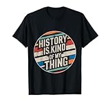 history is kind of my thing ------ maglietta