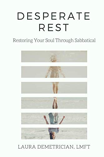 Desperate Rest: Restoring Your Soul Through Sabbatical
