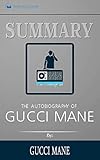 Summary of The Autobiography of Gucci Mane by Gucci Mane
