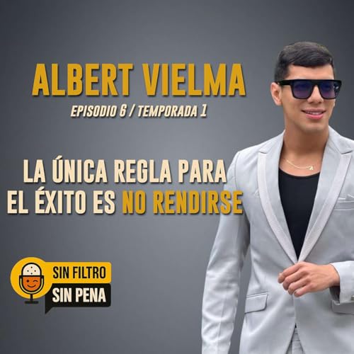 La &Uacute;nica Regla del &Eacute;xito: No Rendirse | Con Albert Vielma T1E6