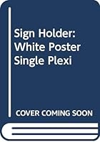 Sign Holder: White Poster Single Plexi 0000004421 Book Cover