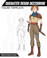 Character Design Sketchbook Figure Template: 98 Figure Templates Medium Build Male for quickly & easily Sketching Your Concept Character Fashion Design Styles for Concept Art B09MYSRPYX Book Cover